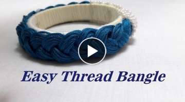 Latest thread bangles designs 2018//How to make thread bangles at home//Tutorial//Creation&you